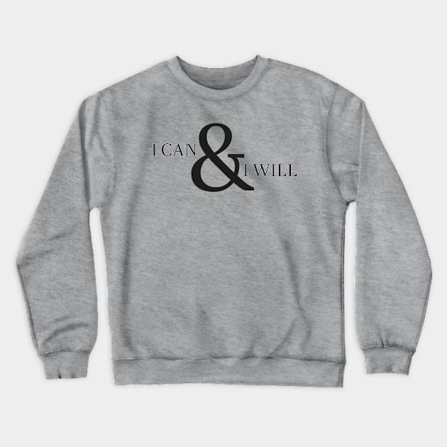 I Can & I Will Crewneck Sweatshirt by Neurodiverging